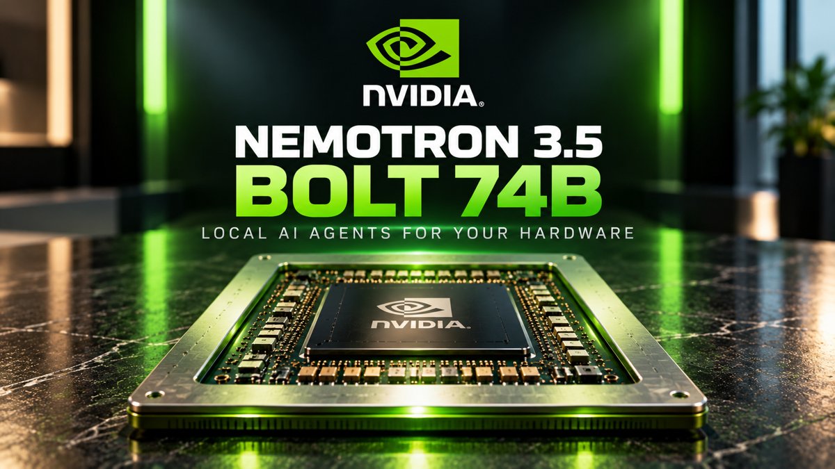 英伟达预告 Nemotron 3.5 Bolt 74B：740 亿参数、约 24 GB 内存，面向本地 agent