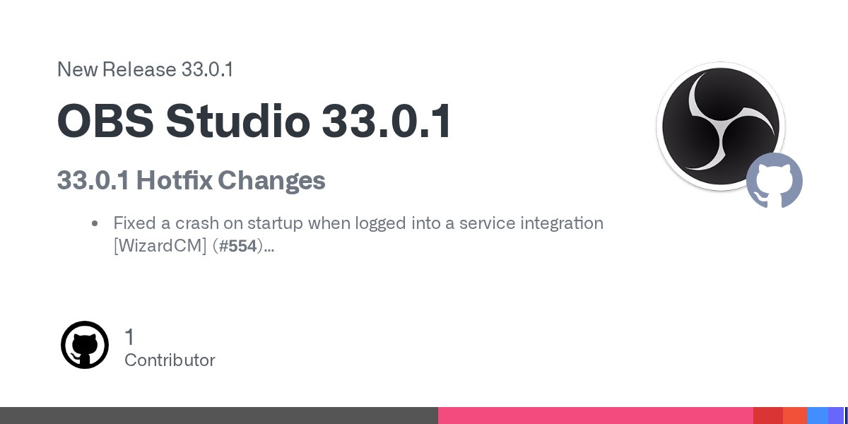 OBS Studio 33.0.1 发布：修复 Twitch 登录崩溃与 YouTube 登录死锁